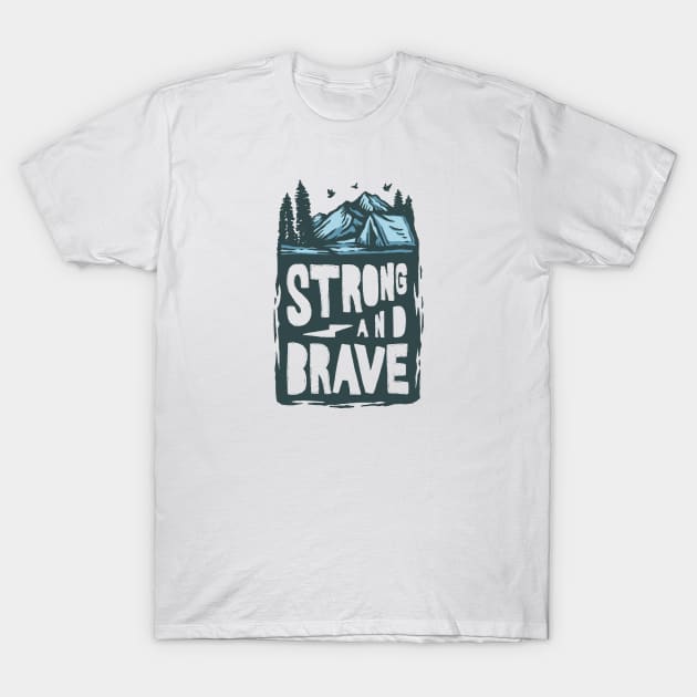 Strong and brave camping t-shirt T-Shirt by sharukhdesign